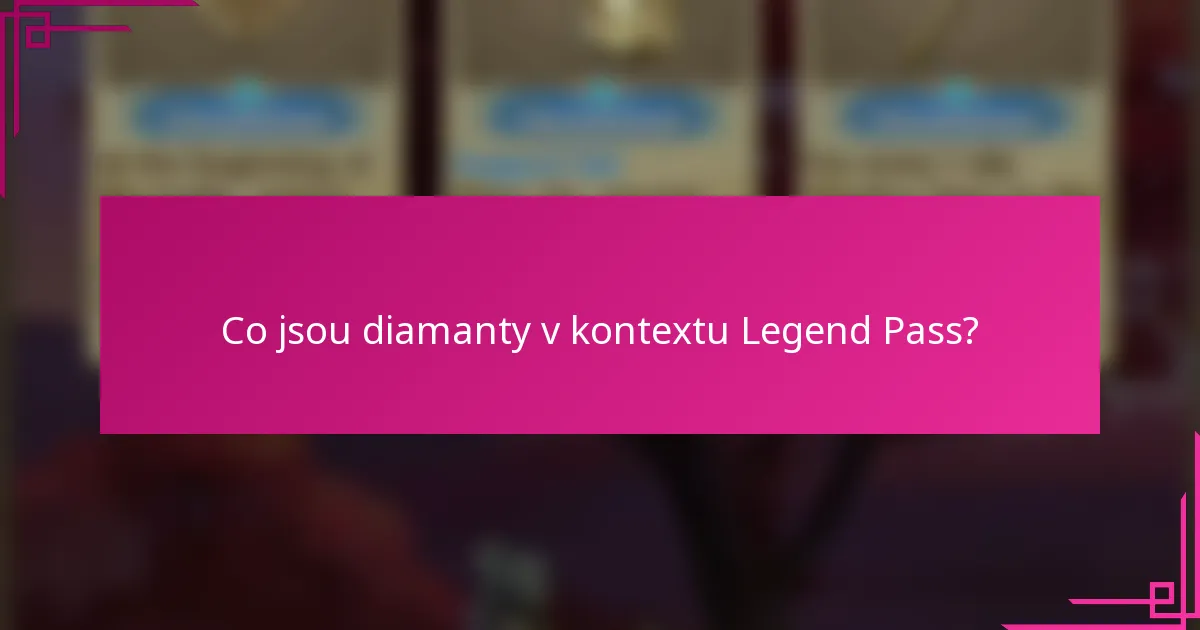 Co jsou diamanty v kontextu Legend Pass?