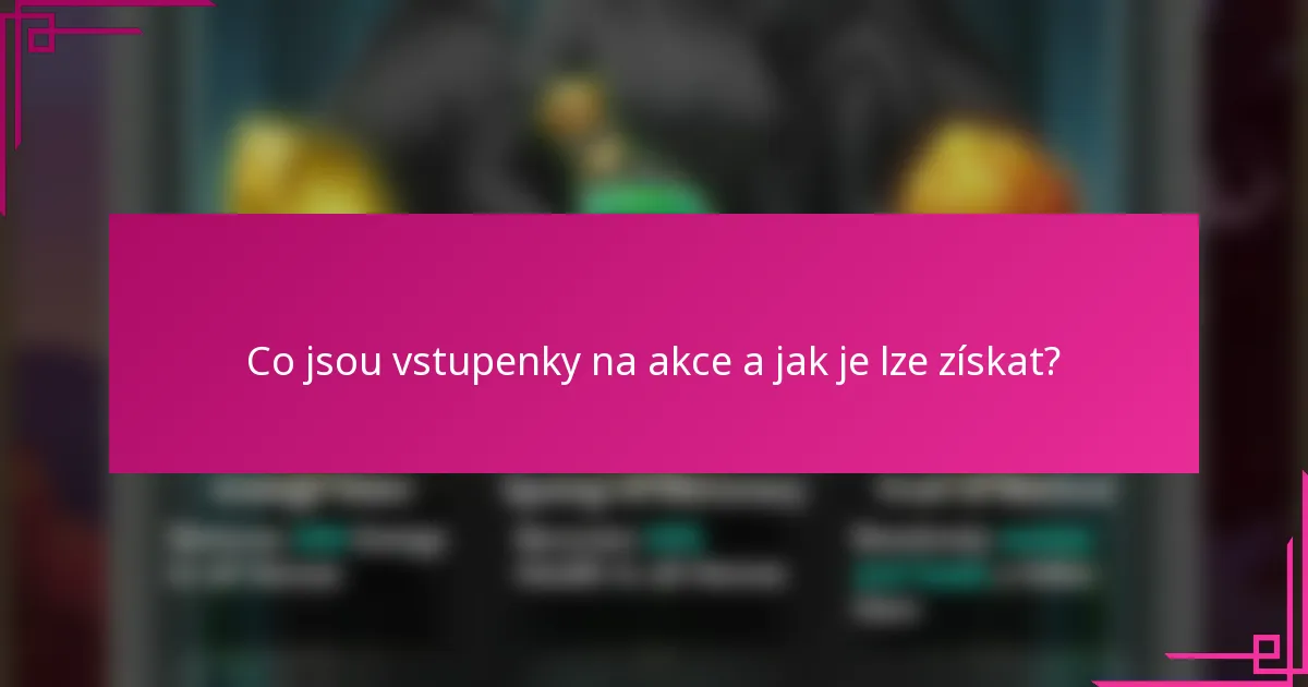 Co jsou vstupenky na akce a jak je lze získat?