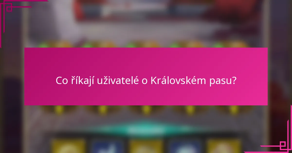 Co říkají uživatelé o Královském pasu?