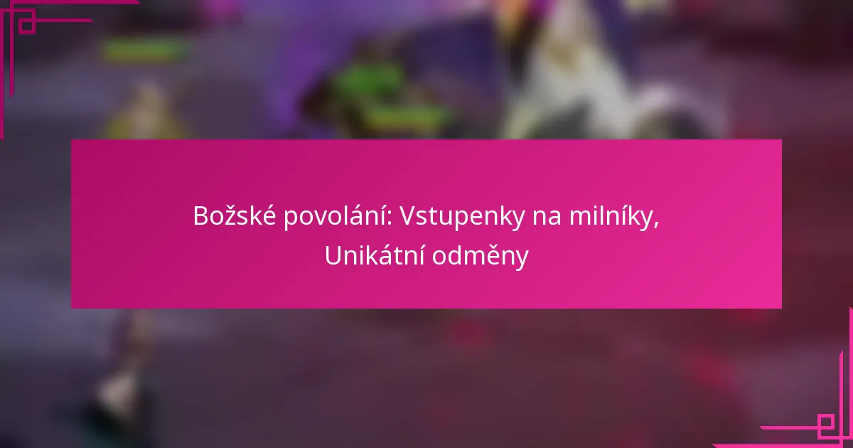 Božské povolání: Vstupenky na milníky, Unikátní odměny