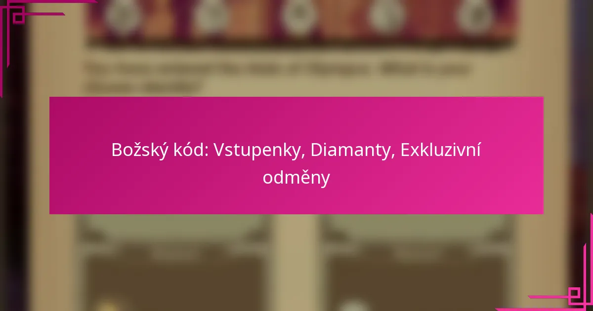 Božský kód: Vstupenky, Diamanty, Exkluzivní odměny