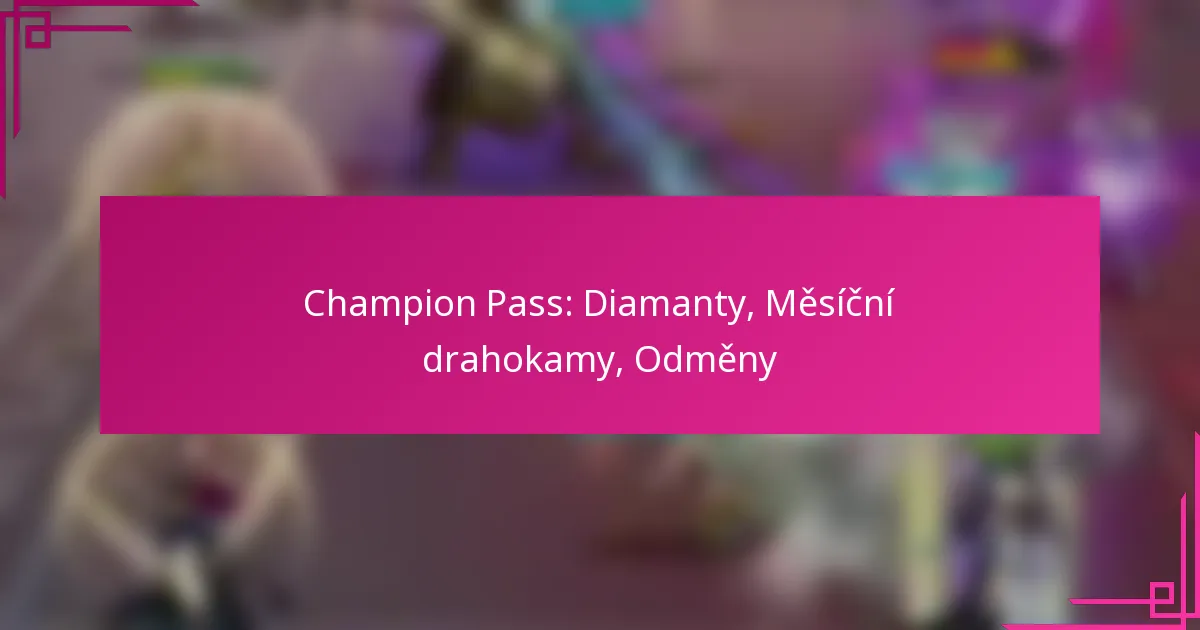 Champion Pass: Diamanty, Měsíční drahokamy, Odměny