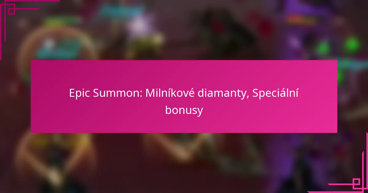 Epic Summon: Milníkové diamanty, Speciální bonusy