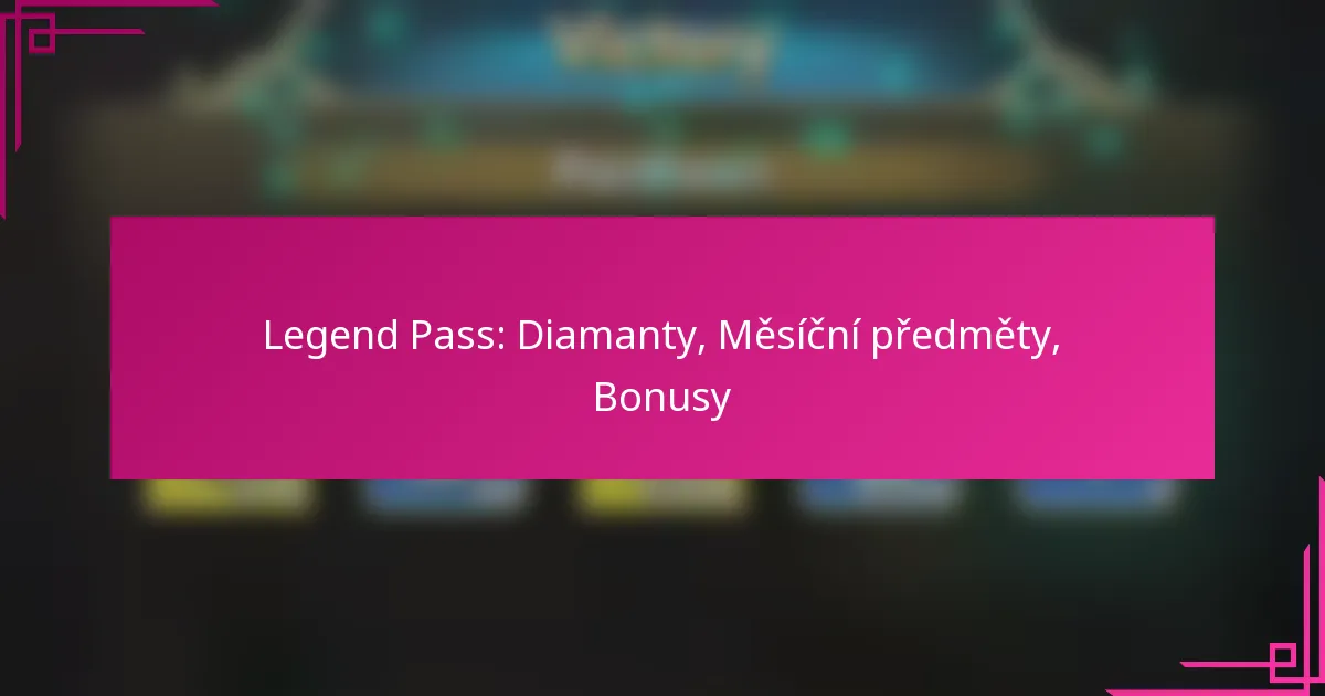 Legend Pass: Diamanty, Měsíční předměty, Bonusy