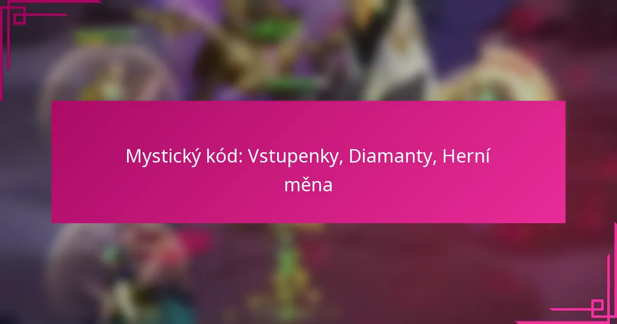 Mystický kód: Vstupenky, Diamanty, Herní měna
