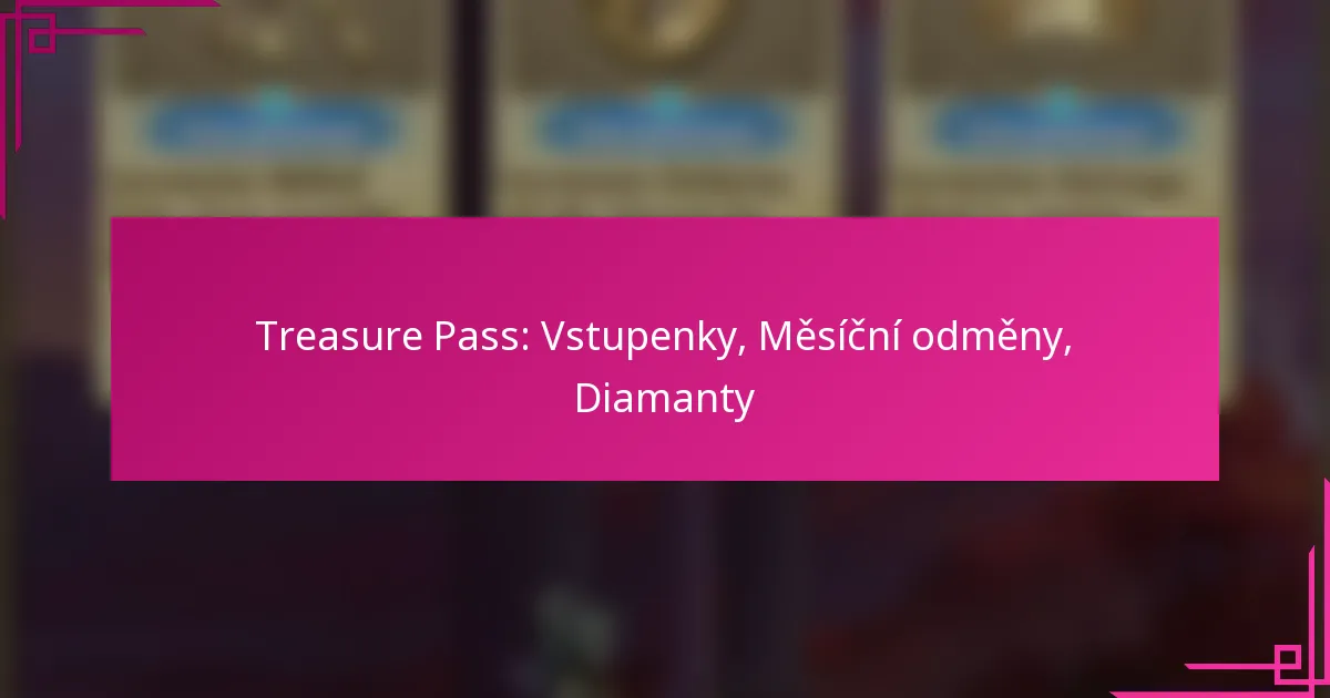 Treasure Pass: Vstupenky, Měsíční odměny, Diamanty