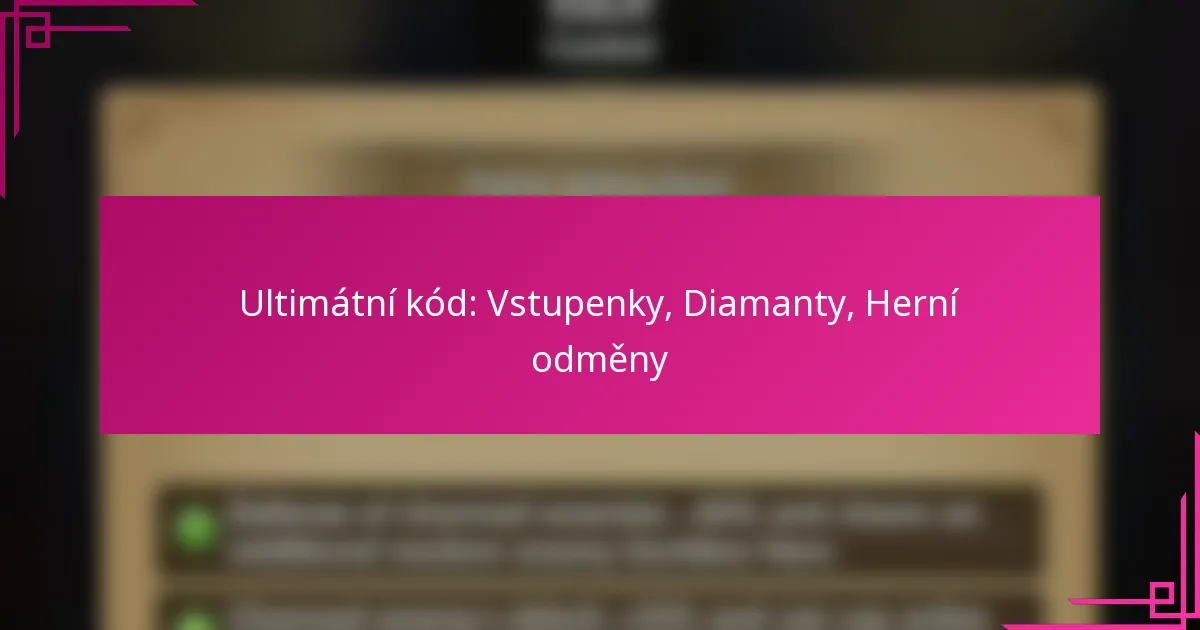 Ultimátní kód: Vstupenky, Diamanty, Herní odměny