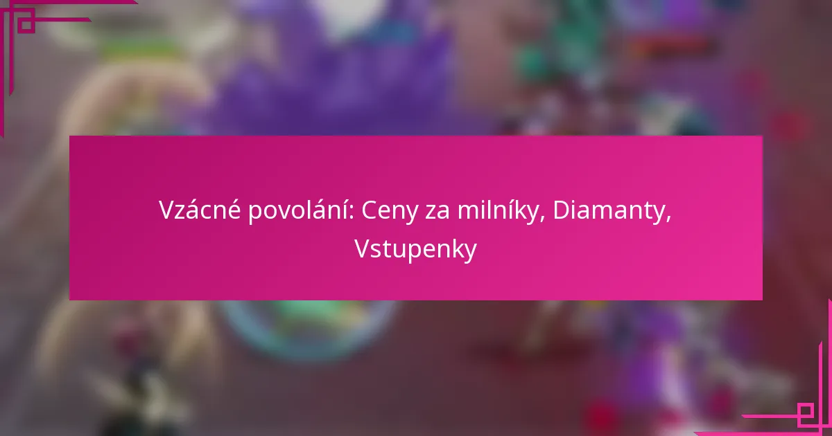 Vzácné povolání: Ceny za milníky, Diamanty, Vstupenky