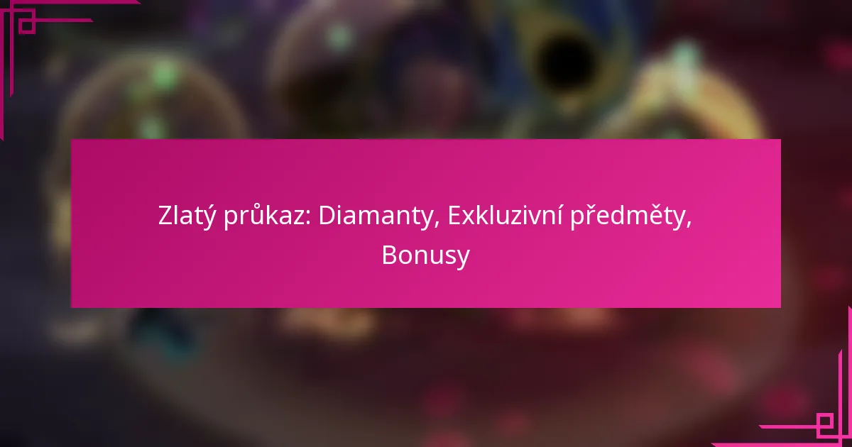 Zlatý průkaz: Diamanty, Exkluzivní předměty, Bonusy