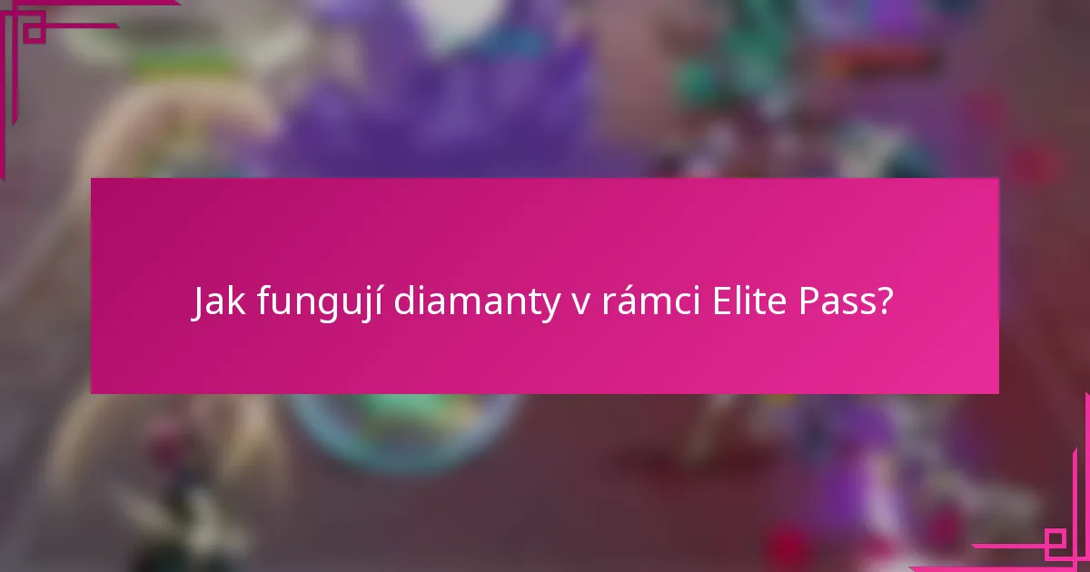 Jak fungují diamanty v rámci Elite Pass?