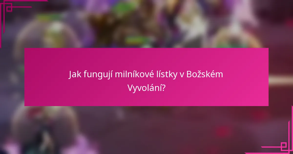 Jak fungují milníkové lístky v Božském Vyvolání?