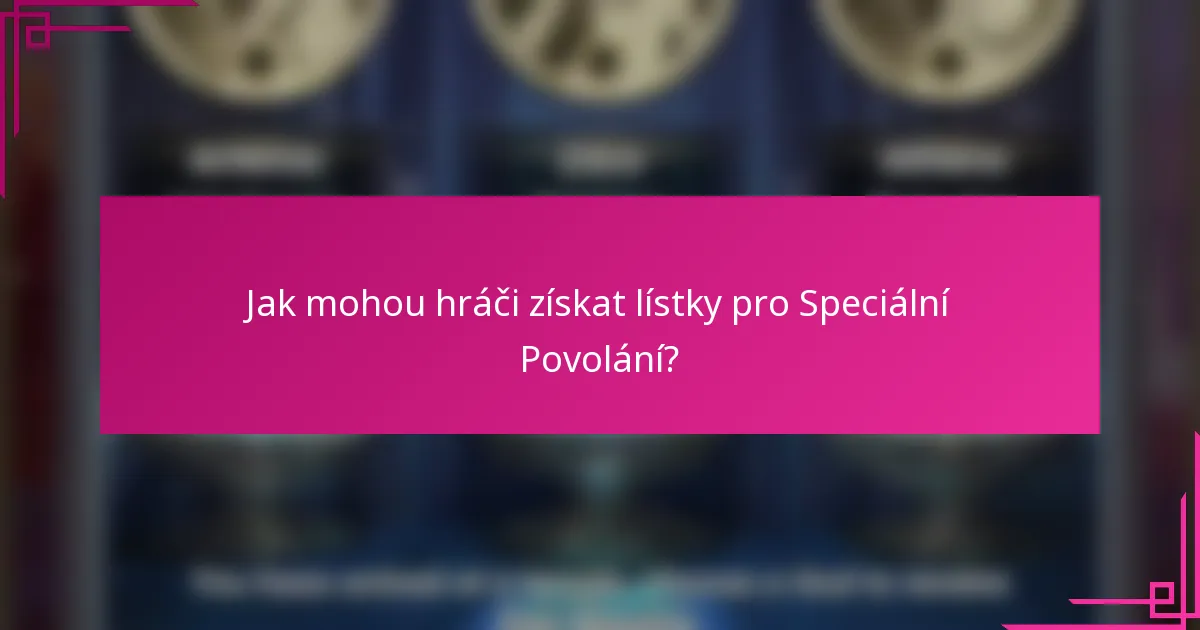 Jak mohou hráči získat lístky pro Speciální Povolání?