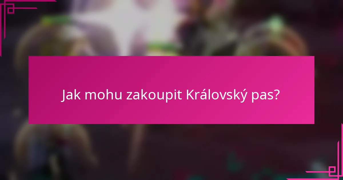 Jak mohu zakoupit Královský pas?