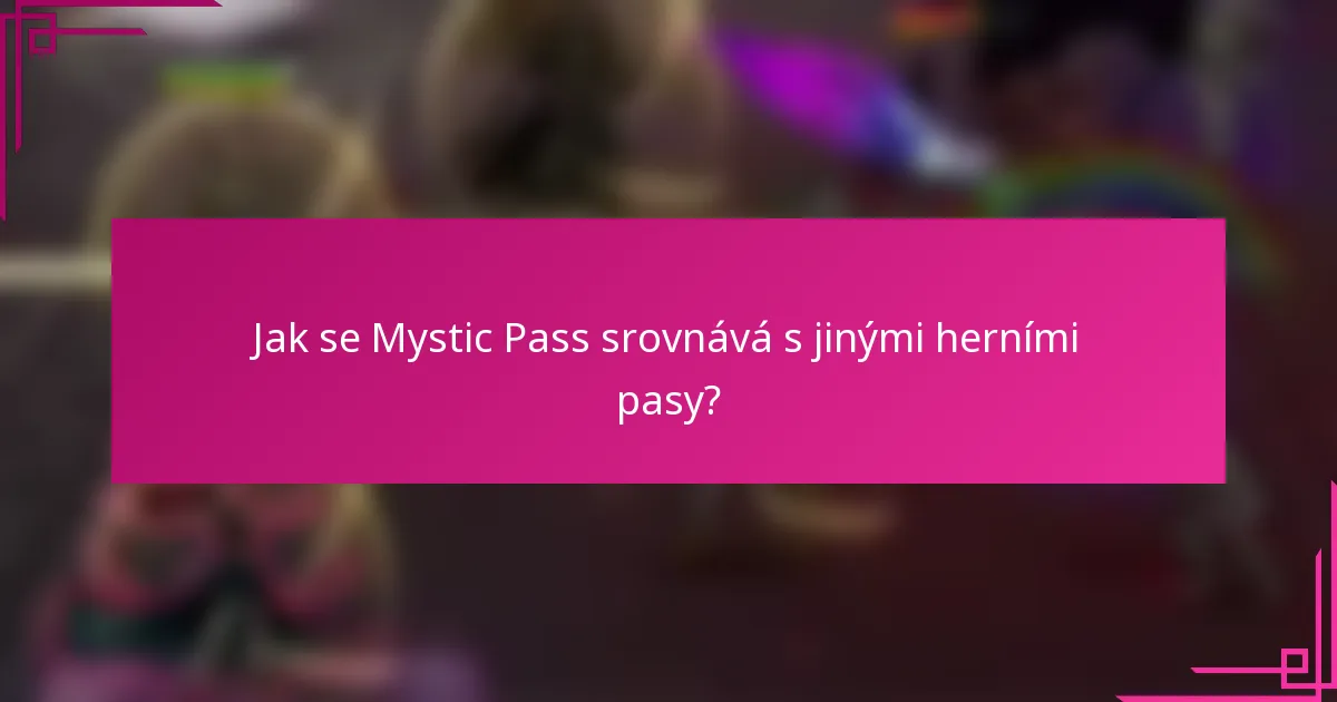 Jak se Mystic Pass srovnává s jinými herními pasy?