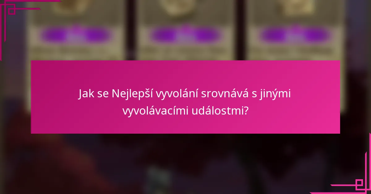 Jak se Nejlepší vyvolání srovnává s jinými vyvolávacími událostmi?