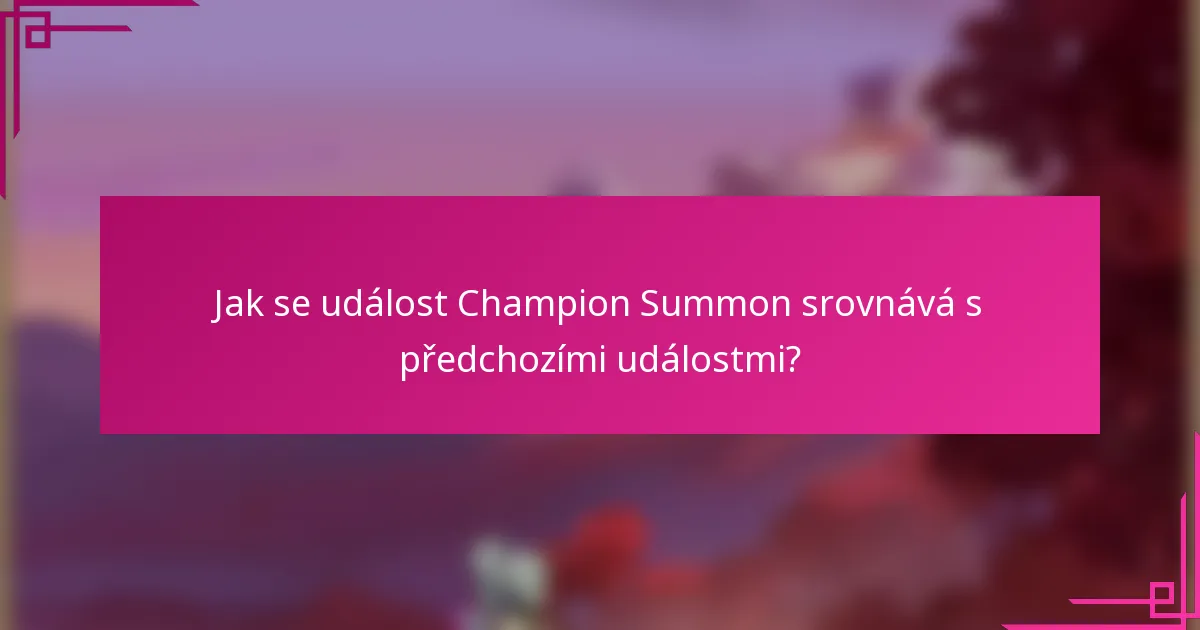 Jak se událost Champion Summon srovnává s předchozími událostmi?