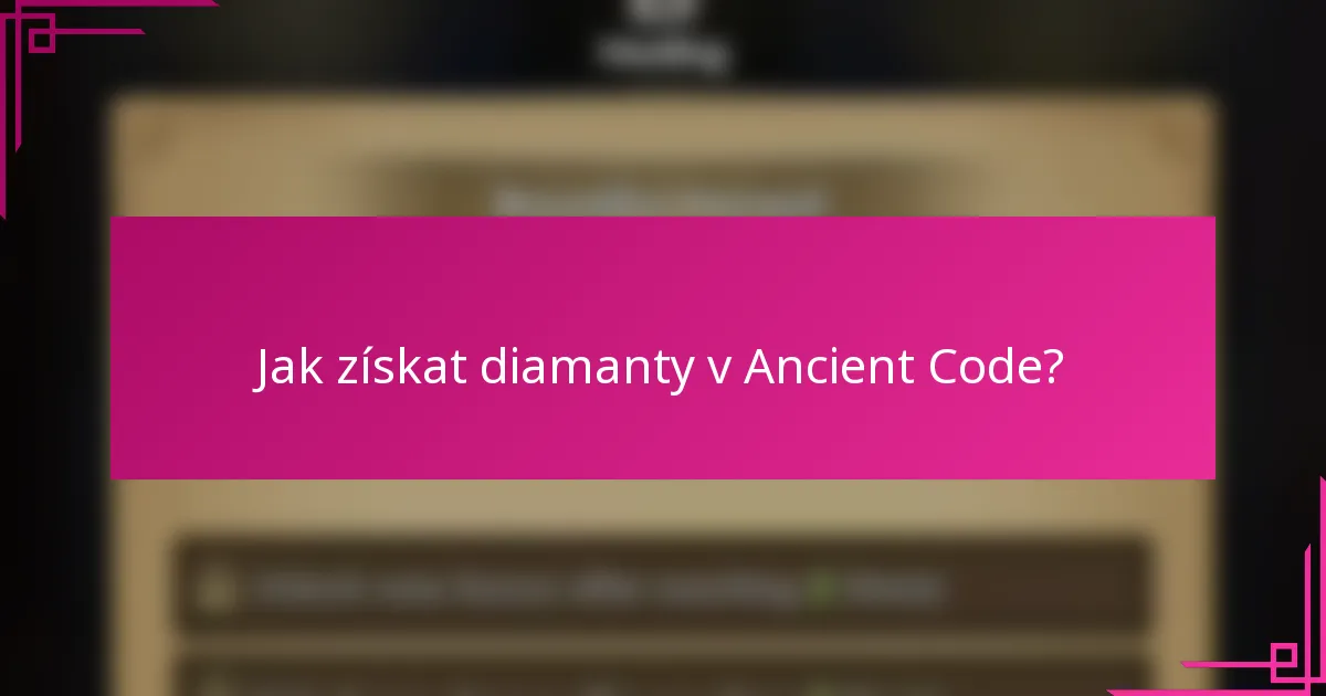 Jak získat diamanty v Ancient Code?