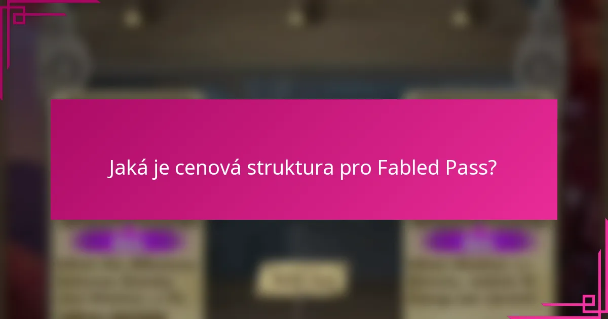 Jaká je cenová struktura pro Fabled Pass?