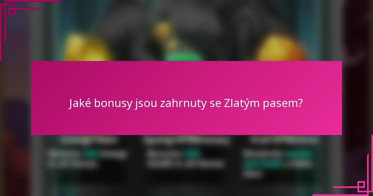 Jaké bonusy jsou zahrnuty se Zlatým pasem?
