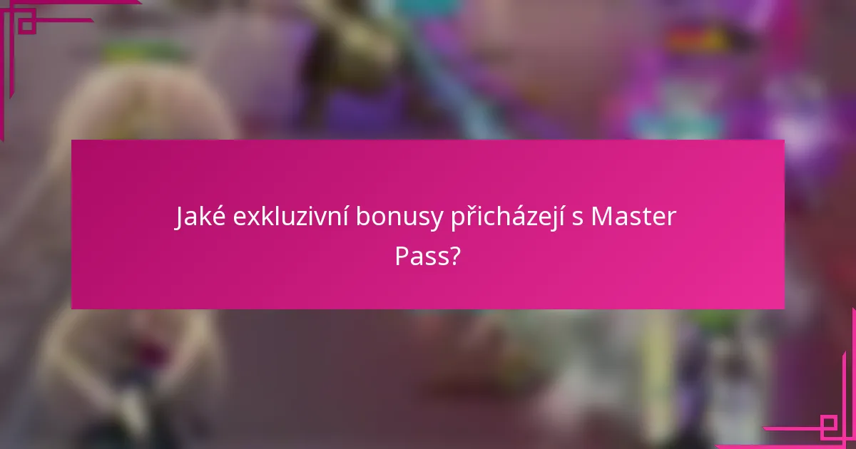Jaké exkluzivní bonusy přicházejí s Master Pass?
