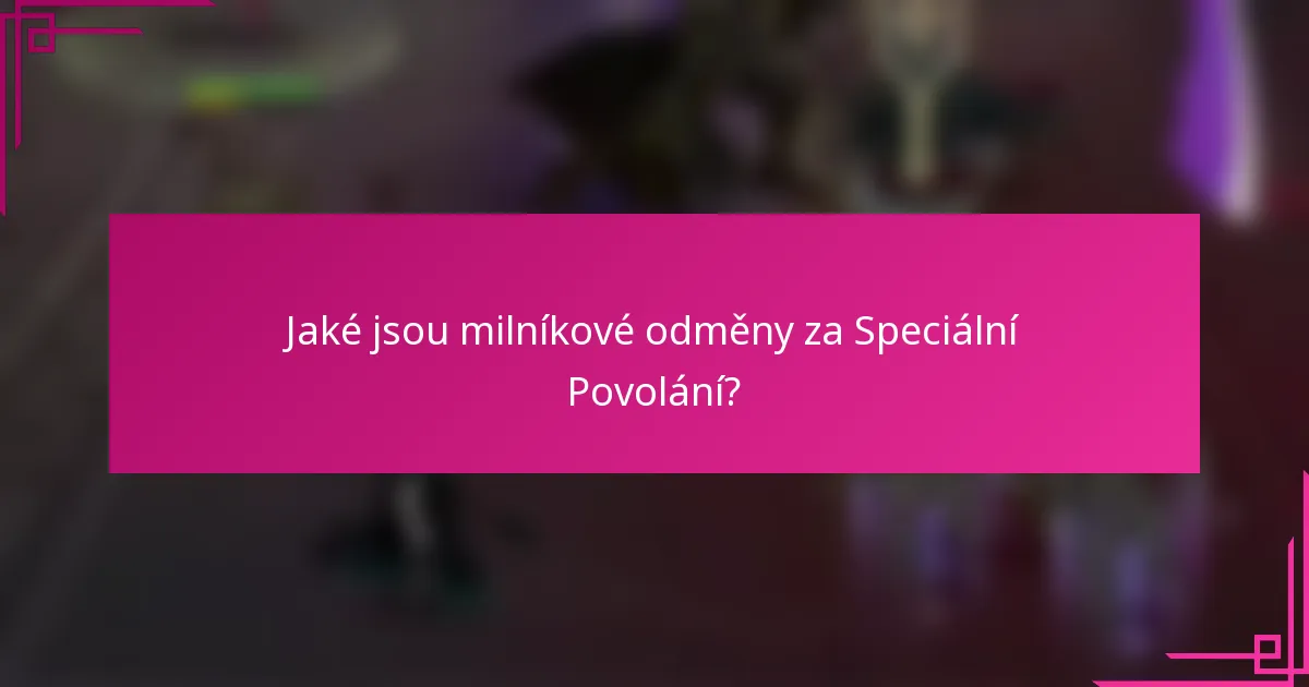 Jaké jsou milníkové odměny za Speciální Povolání?