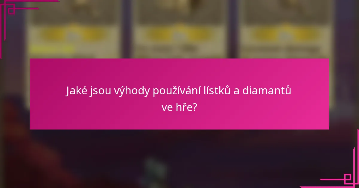 Jaké jsou výhody používání lístků a diamantů ve hře?