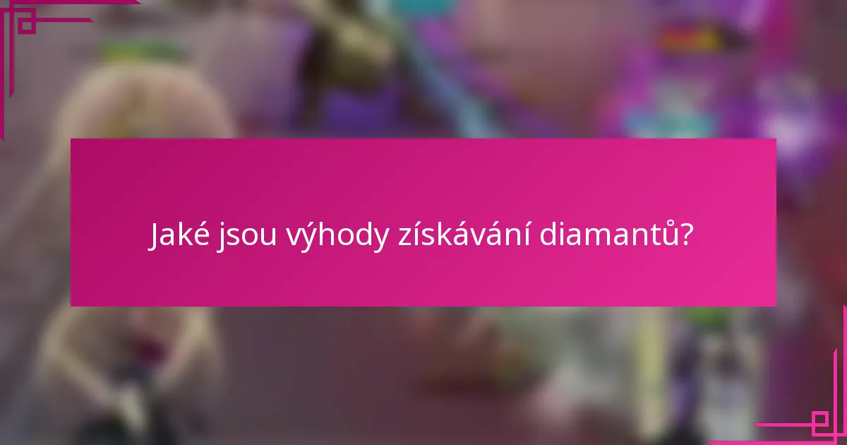 Jaké jsou výhody získávání diamantů?
