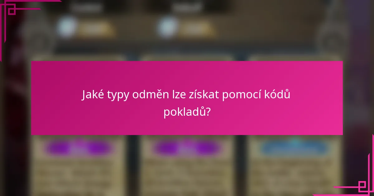 Jaké typy odměn lze získat pomocí kódů pokladů?