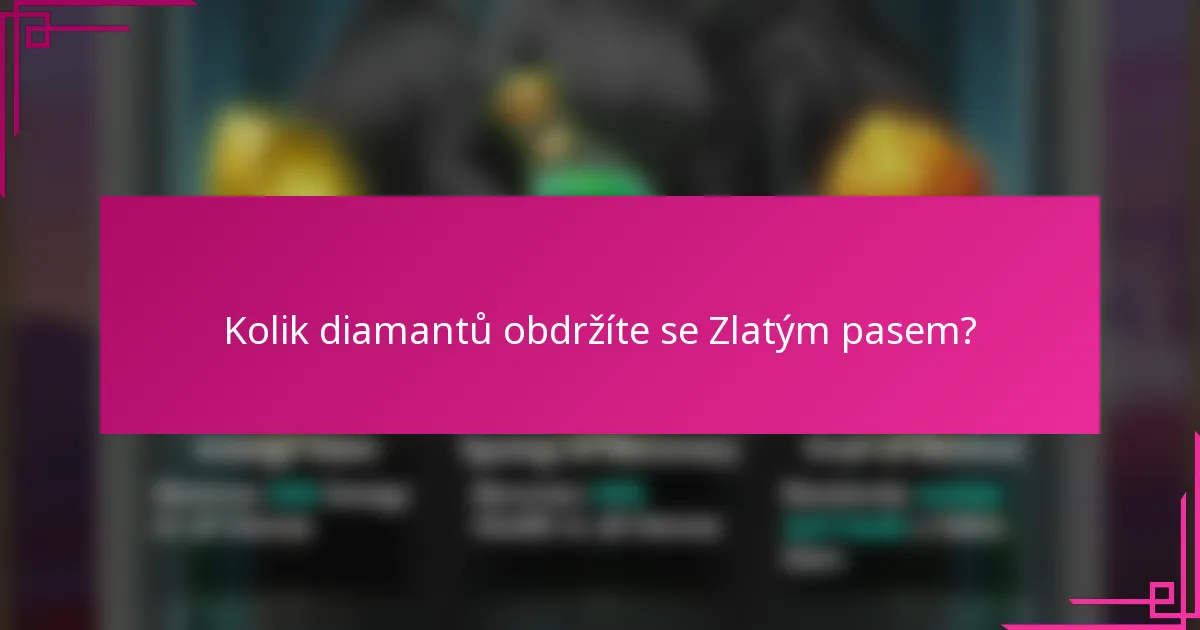 Kolik diamantů obdržíte se Zlatým pasem?