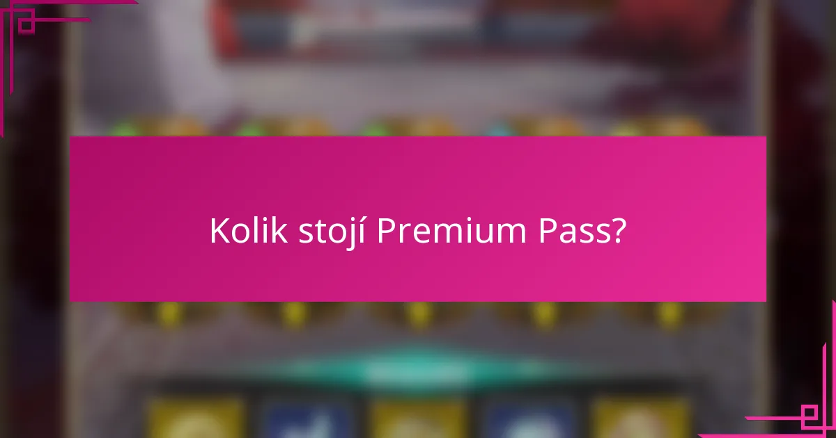 Kolik stojí Premium Pass?