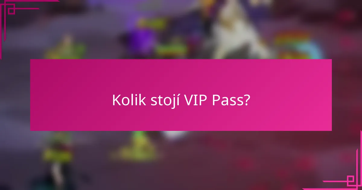Kolik stojí VIP Pass?
