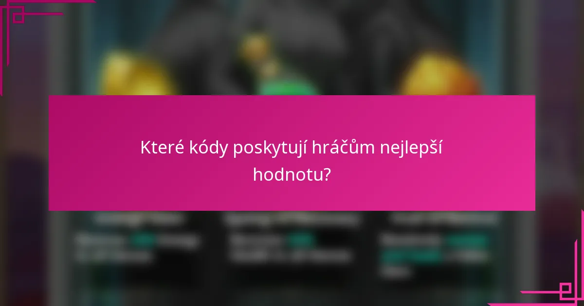Které kódy poskytují hráčům nejlepší hodnotu?